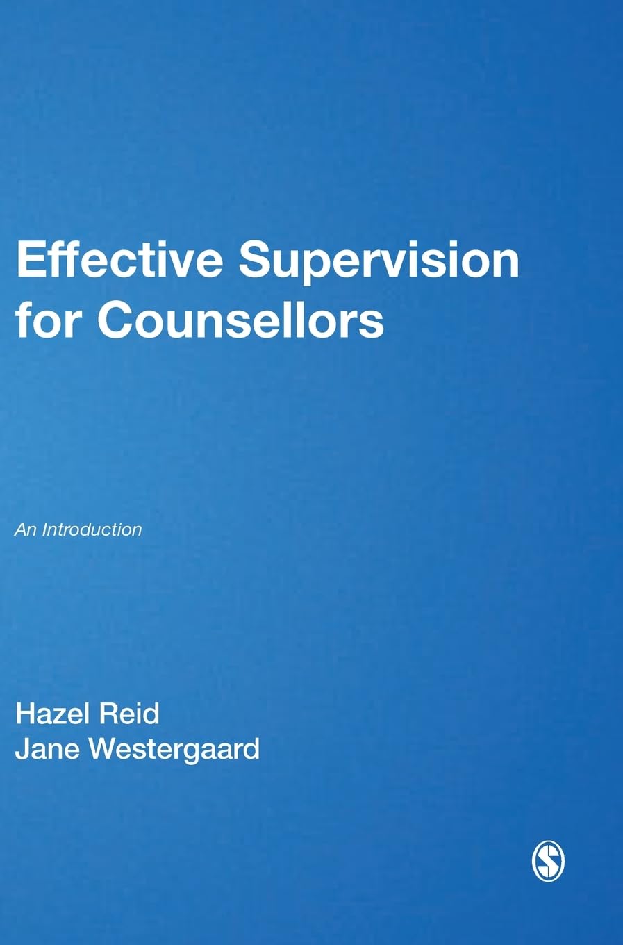 Effective Supervision for Counsellors: An Introduction (Counselling and Psychotherapy Practice)