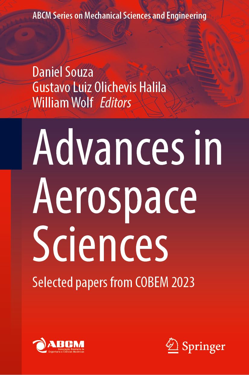 Advances in Aerospace Sciences: Selected Papers from COBEM 2023 (Lecture Notes in Mechanical Engineering)