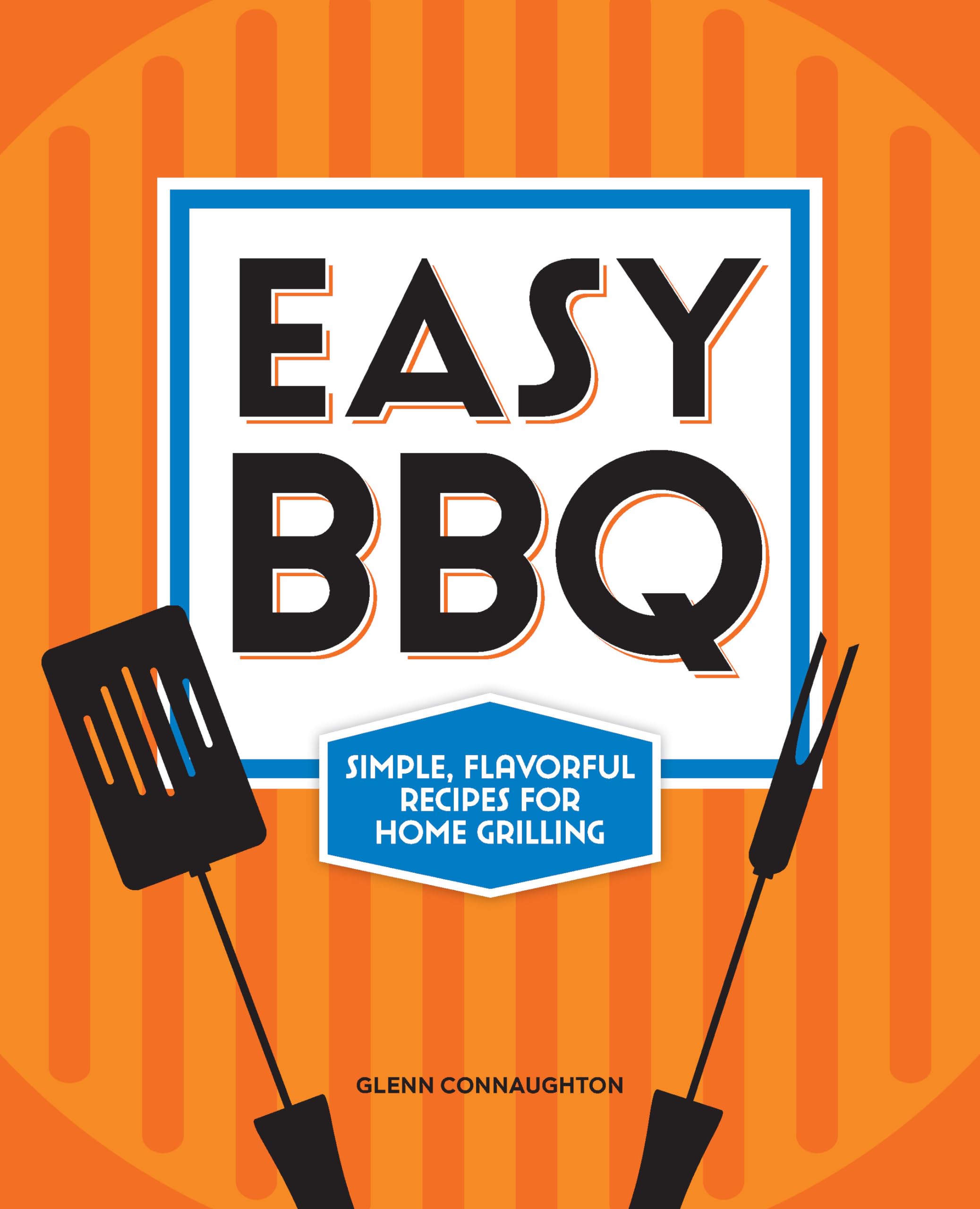 Easy BBQ: Simple, Flavorful Recipes for Home Grilling