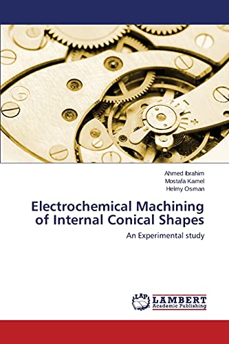 Electrochemical Machining of Internal Conical Shapes: An Experimental study