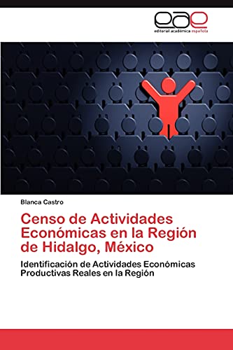 Censo de Actividades Económicas en la Región de Hidalgo, México: Identificación de Actividades Económicas Productivas Reales en la Región