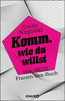 Komm, wie du willst: Das neue Frauen-Sex-Buch