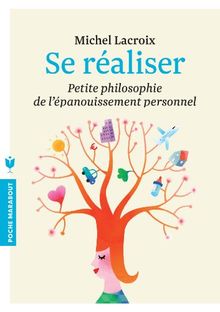 Se réaliser : petite philosophie de l'épanouissement personnel