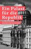 Ein Palast für die Republik: Eine kleine Geschichte der großen deutschen Suche nach Identität