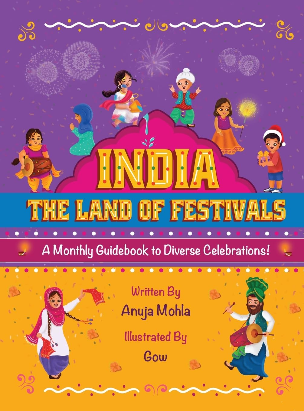 India - The Land of Festivals: A Monthly Guidebook to Diverse Celebrations (India Festival)
