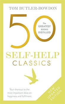 50 Self-Help Classics: Your shortcut to the most important ideas on happiness and fulfilment (The 50 Classics)
