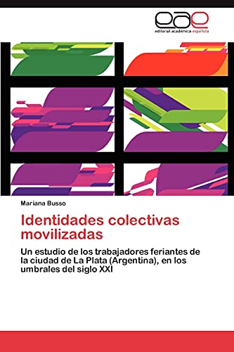Identidades colectivas movilizadas: Un estudio de los trabajadores feriantes de la ciudad de La Plata (Argentina), en los umbrales del siglo XXI
