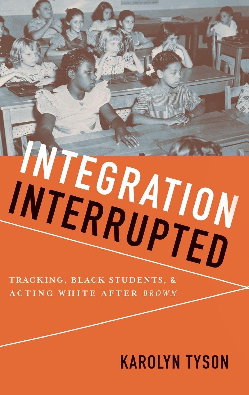 Integration Interrupted: Tracking, Black Students, and Acting White After Brown