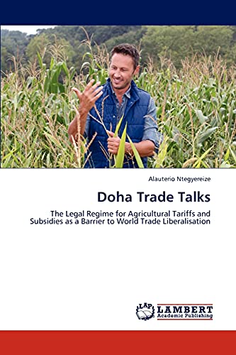 Doha Trade Talks: The Legal Regime for Agricultural Tariffs and Subsidies as a Barrier to World Trade Liberalisation