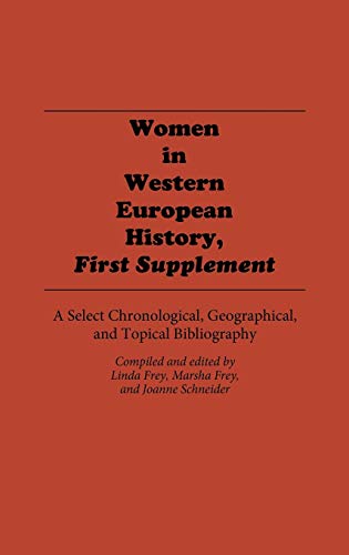Women in Western European History, First Supplement: A Select Chronological, Geographical, and Topical Bibliography