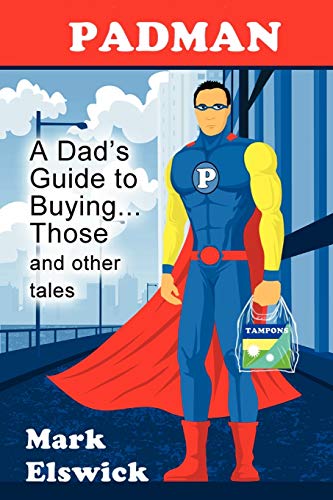 Padman: A Dad's Guide to Buying... Those and Other Tales (Reflections of America)