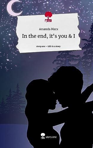 In the end, it's you & I. Life is a Story - story.one
