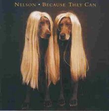Because They Can von Nelson | CD | Zustand sehr gut