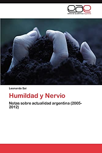 Humildad y Nervio: Notas sobre actualidad argentina (2005-2012)