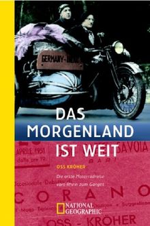 Das Morgenland ist weit. Die erste Motorradreise vom Rhein zum Ganges.