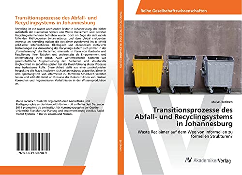 Transitionsprozesse des Abfall- und Recyclingsystems in Johannesburg: Waste Reclaimer auf dem Weg von informellen zu formellen Strukturen?