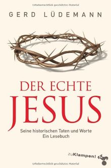 Der echte Jesus: Seine historischen Taten und Worte. Ein Lesebuch von Lüdemann, Gerd | Buch | Zustand gut