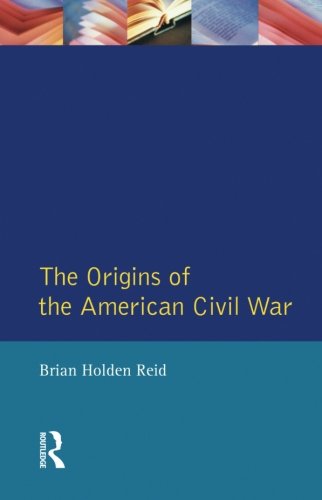 The Origins of the American Civil War (Origins of Modern Wars)