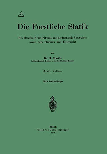 Die Forstliche Statik: Ein Handbuch für leitende und ausführende Forstwirte sowie zum Studium und Unterricht