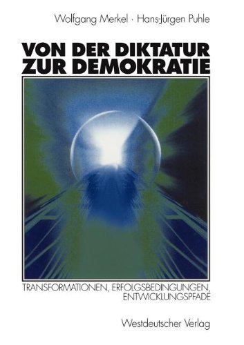 Von der Diktatur zur Demokratie: Transformationen, Erfolgsbedingungen, Entwicklungspfade