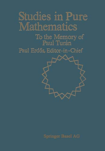 Studies in Pure Mathematics: TO THE MEMORY OF PAUL Turan in Basel Lieferbar: To the Memory of Paul Turán