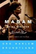MADAM PRIME MINISTER: A Life in Power and Politics