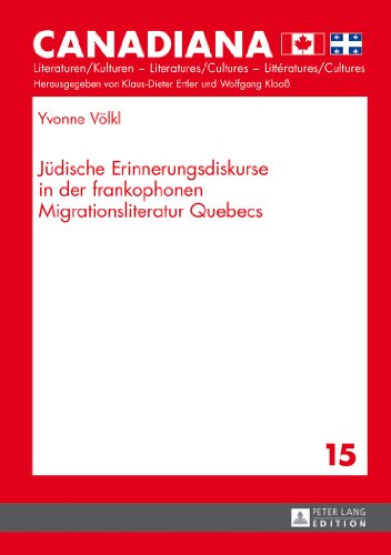 Jüdische Erinnerungsdiskurse in der frankophonen Migrationsliteratur Quebecs (Canadiana)
