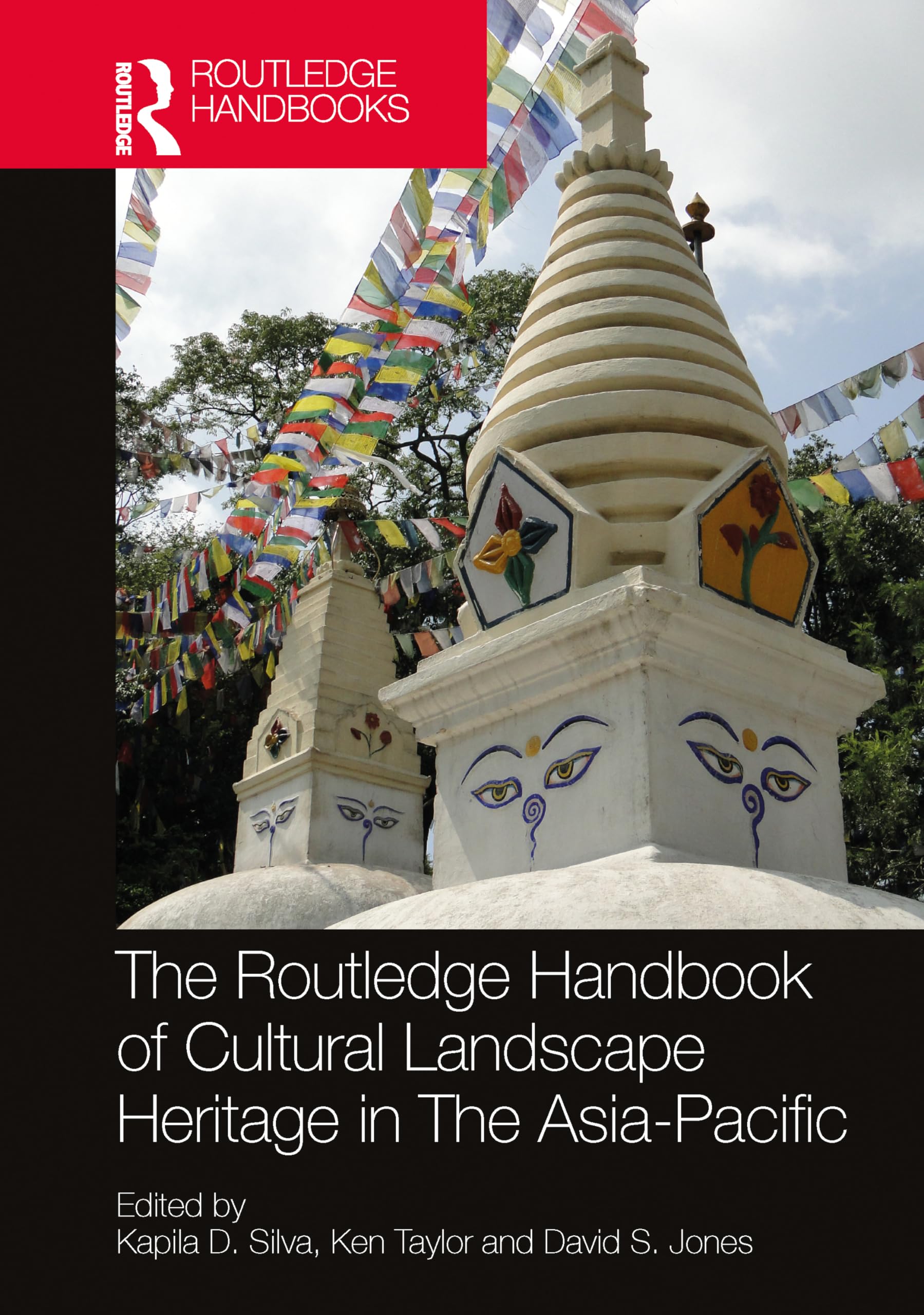 The Routledge Handbook of Cultural Landscape Heritage in The Asia-Pacific (Routledge Handbooks on Museums, Galleries and Heritage)