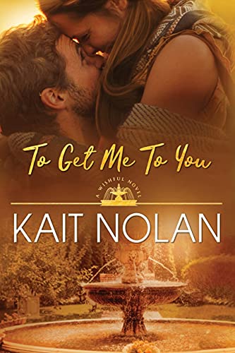 To Get Me To You (Wishful Romance, Band 1)