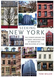 Seeking New York: The Stories Behind the Historic Architecture of Manhattan - One Building at a Time