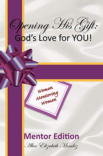 Opening His Gift: God's Love for YOU!: Mentor Edition