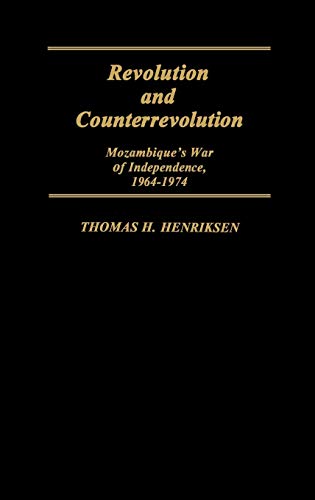 Revolution and Counterrevolution: Mozambique's War of Independence, 1964-1974 (Contributions in Intercultural & Comparative Studies)