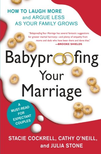 Babyproofing Your Marriage: How to Laugh More and Argue Less As Your Family Grows