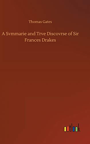 A Svmmarie and Trve Discovrse of Sir Frances Drakes