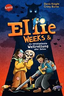 Ellie Weeks & die verplanteste Weltrettung aller Zeiten: Ein hochwitziges Fantasy-Abenteuer ab 9 von Knight, Denis | Buch | Zustand gut