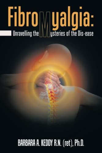 Fibromyalgia: Unravelling the Mysteries of the Dis-ease