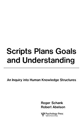 Scripts, Plans, Goals and Understanding: An Inquiry Into Human Knowledge Structures (Artificial Intelligence)