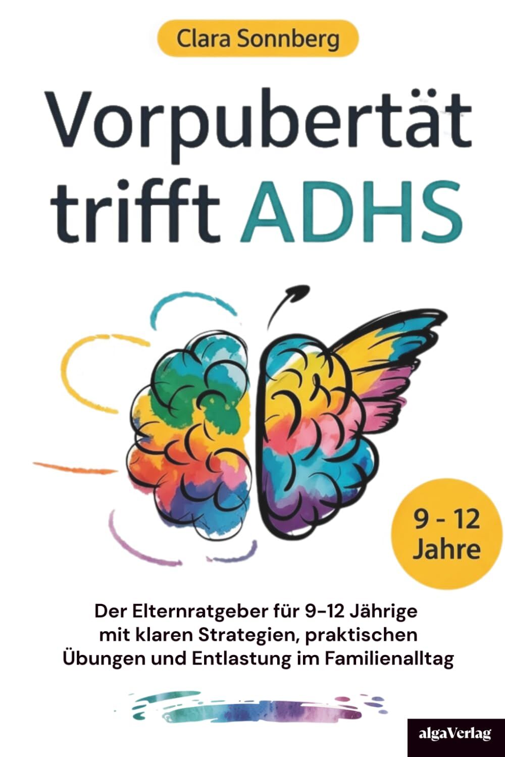 Vorpubertät trifft ADHS: Der Elternratgeber für 9-12 Jährige mit klaren Strategien, praktischen Übungen und Entlastung im Familienalltag