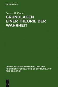 Grundlagen einer Theorie der Wahrheit (Grundlagen Der Kommunikation Und Kognition / Foundations of)