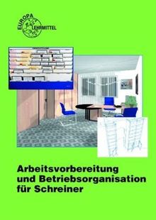 Arbeitsvorbereitung und Betriebsorganisation für Schreiner. (Lernmaterialien)