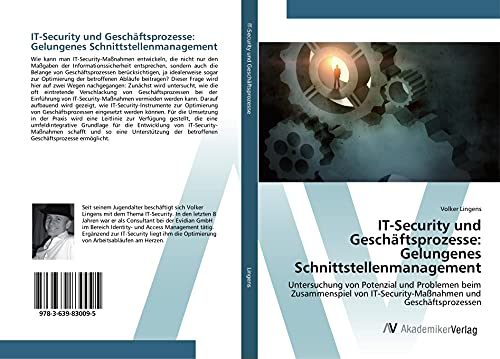 IT-Security und Geschäftsprozesse: Gelungenes Schnittstellenmanagement: Untersuchung von Potenzial und Problemen beim Zusammenspiel von IT-Security-Maßnahmen und Geschäftsprozessen