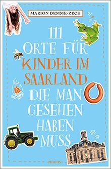 111 Orte für Kinder im Saarland, die man gesehen haben muss: Reiseführer