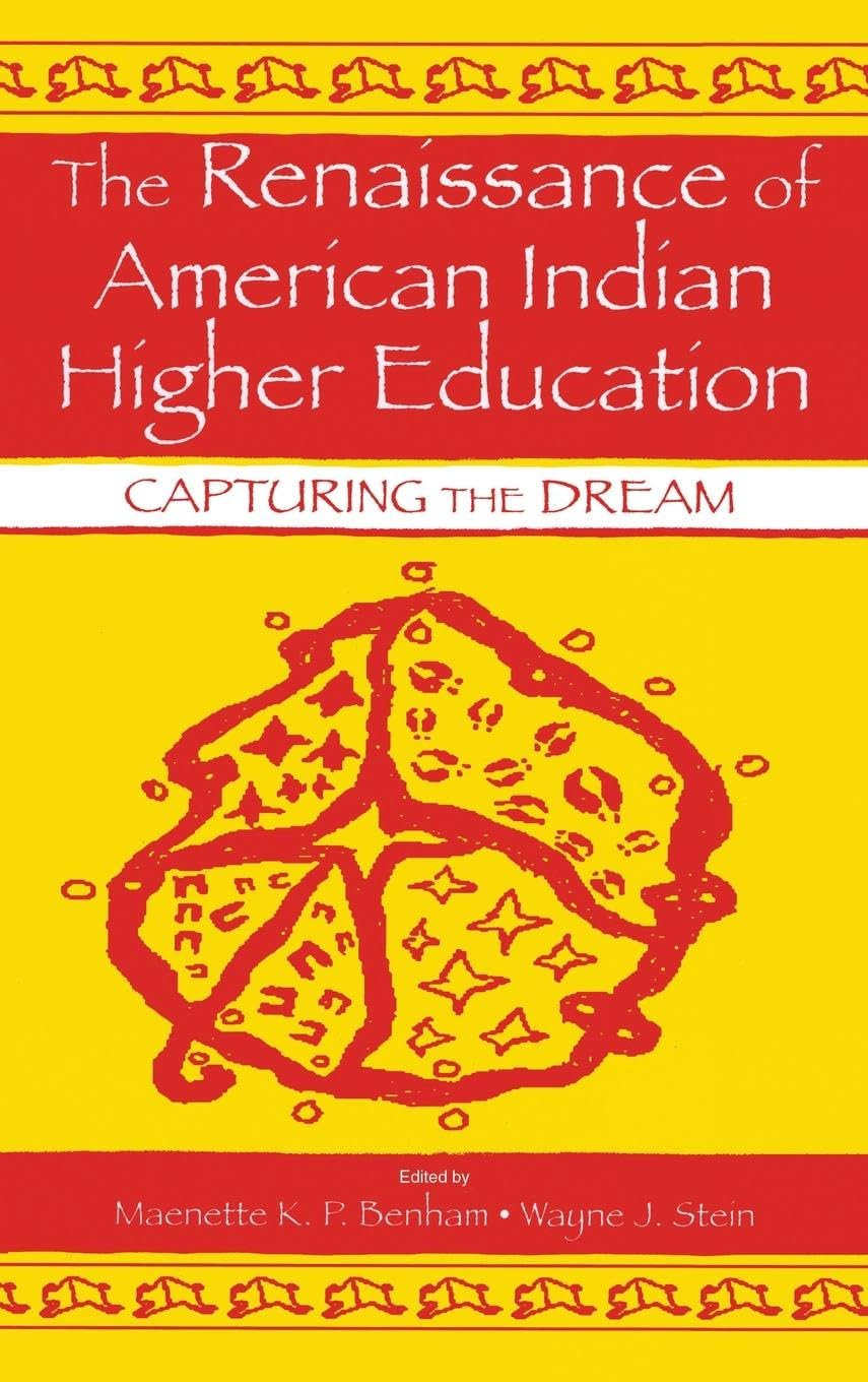 The Renaissance of American Indian Higher Education: Capturing the Dream (Sociocultural, Political, and Historical Studies in Education)
