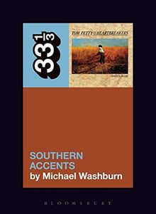 Tom Petty's Southern Accents (33 1/3)