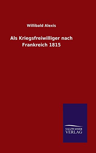 Als Kriegsfreiwilliger nach Frankreich 1815