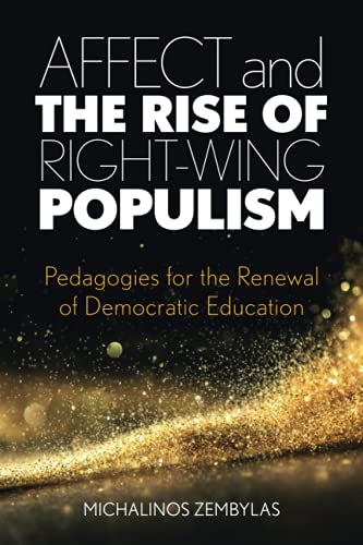 Affect and the Rise of Right-Wing Populism: Pedagogies for the Renewal of Democratic Education