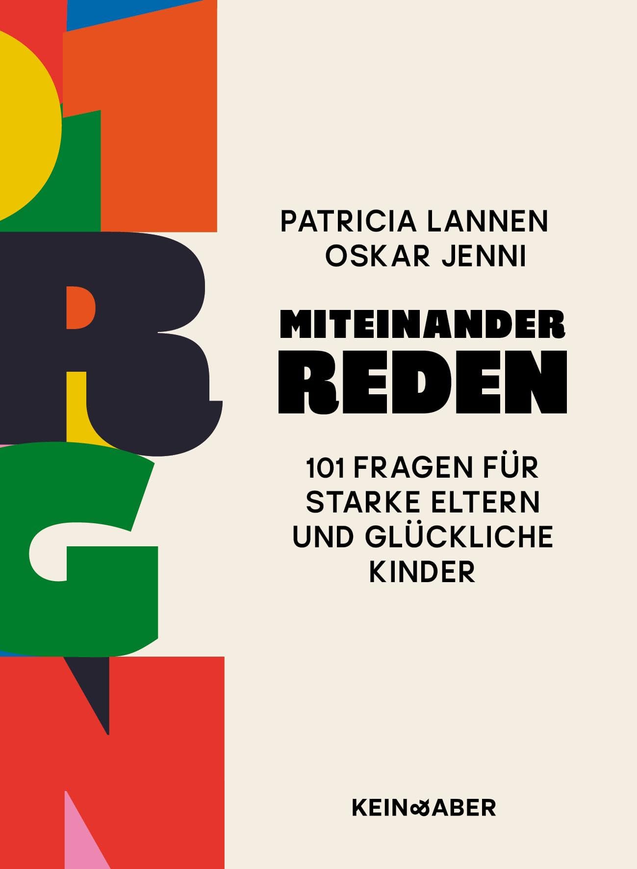 Miteinander reden: 101 Fragen für starke Eltern und glückliche Kinder