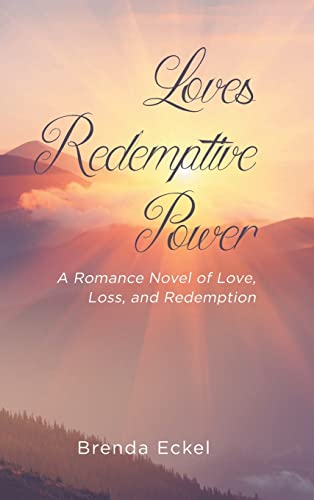 Loves Redemptive Power: A Romance Novel of Love, Loss, and Redemption