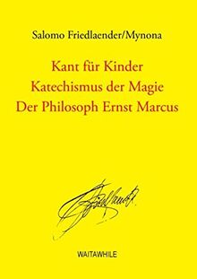 Kant für Kinder / Katechismus der Magie / Der Philosoph Ernst Marcus