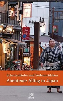 Schattenläufer und Perlenmädchen -  Abenteuer Alltag in Japan